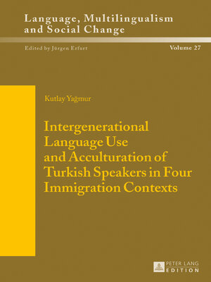 cover image of Intergenerational Language Use and Acculturation of Turkish Speakers in Four Immigration Contexts